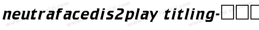 neutrafacedis2play titling字体转换